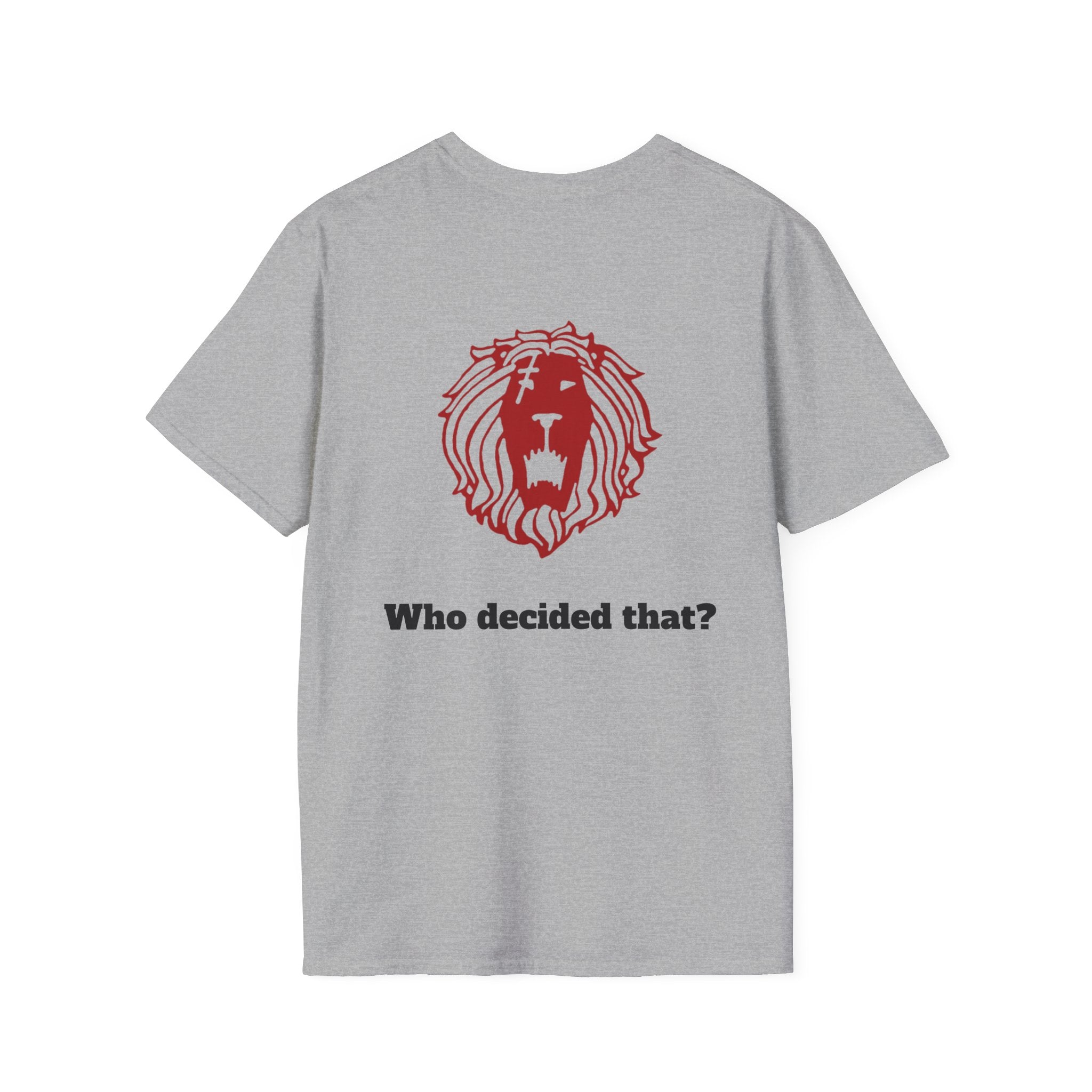 Lion Graphic T-Shirt — "Who Decided That?" Back Print