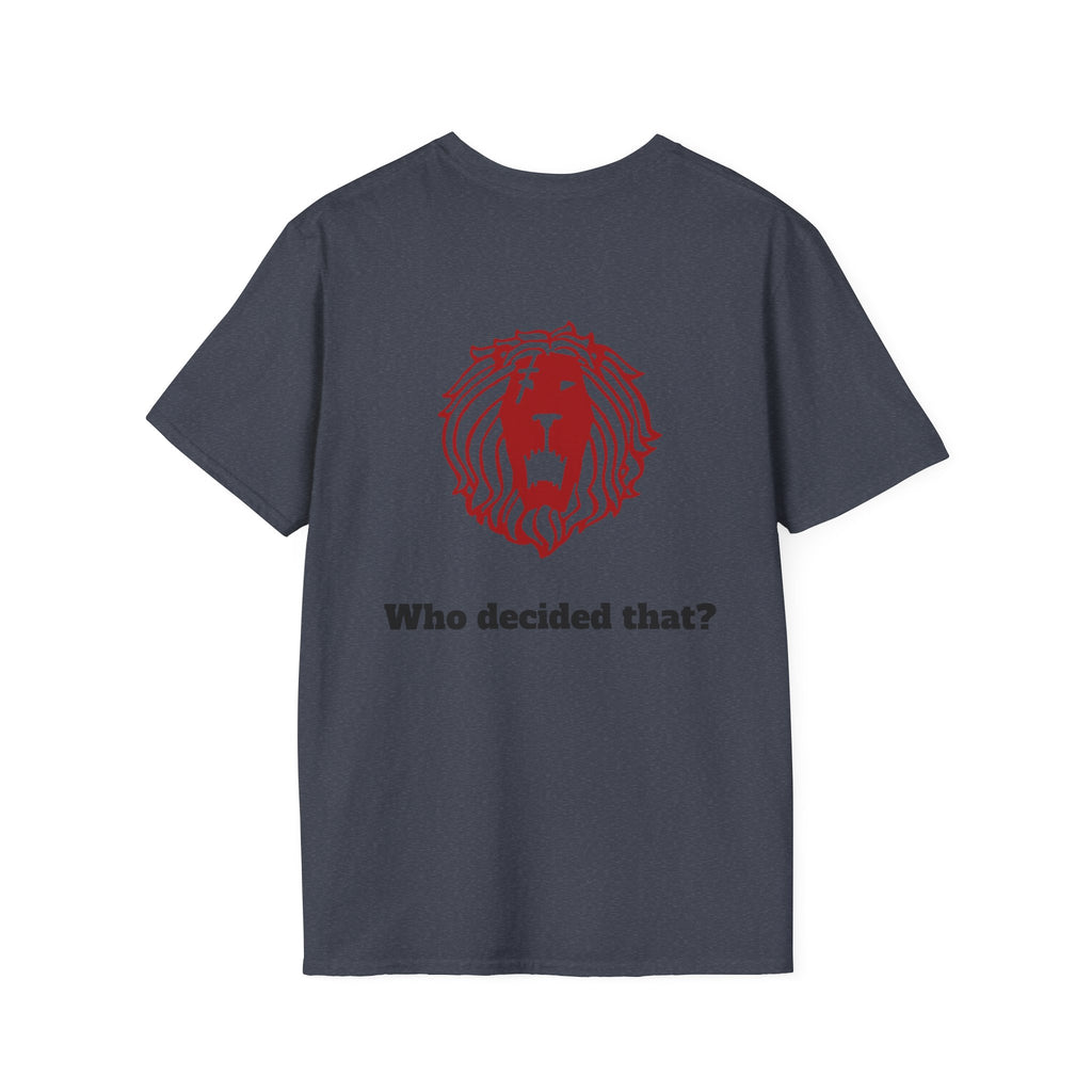 Lion Graphic T-Shirt — "Who Decided That?" Back Print