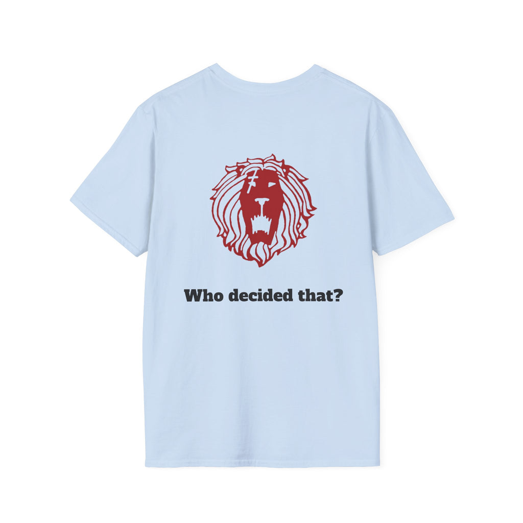 Lion Graphic T-Shirt — "Who Decided That?" Back Print